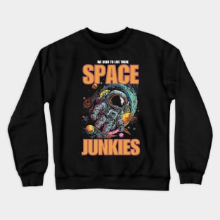 Space Junkie We Used To Live there Crewneck Sweatshirt